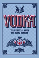 Vodka: The Essential Guide